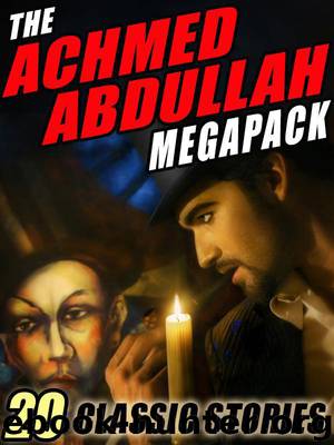 The Achmed Abdullah Megapack by Achmed Abdullah