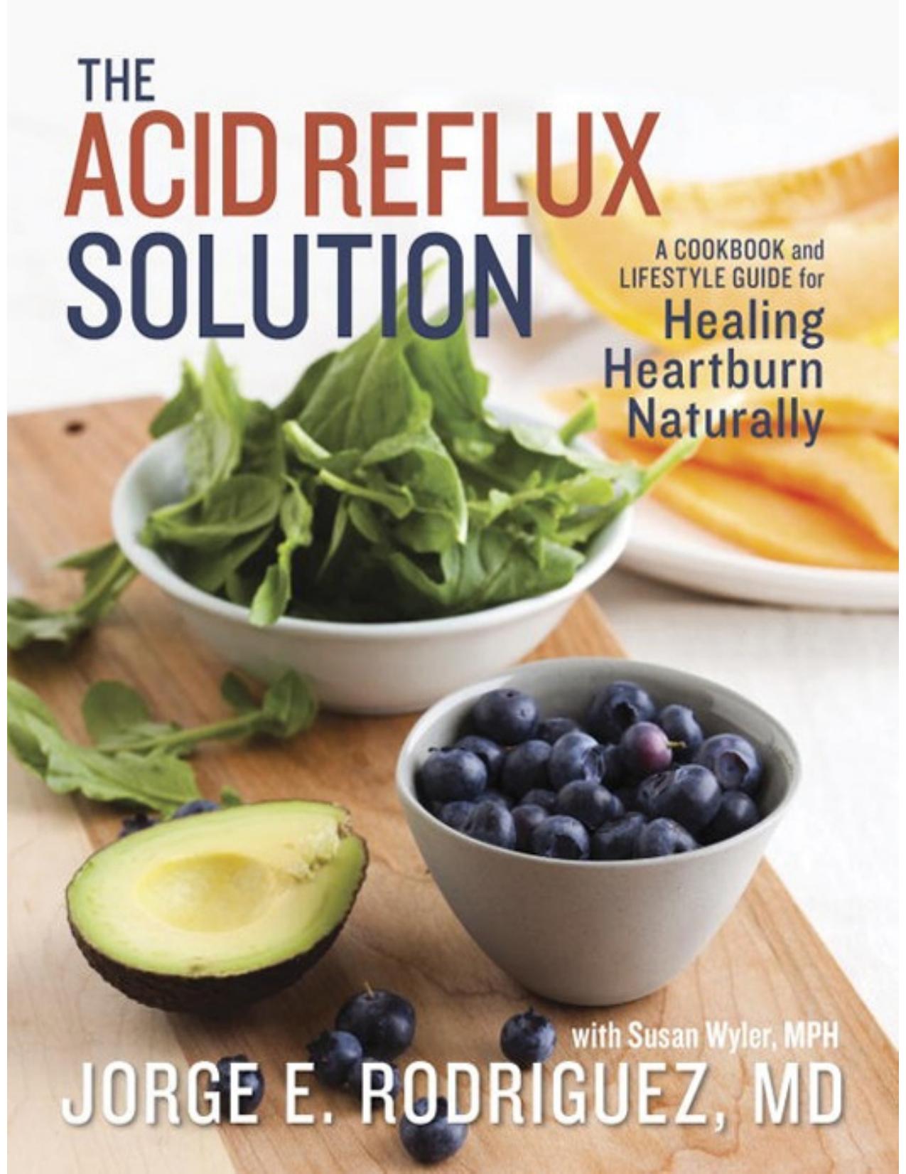 The Acid Reflux Solution: A Cookbook and Lifestyle Guide for Healing Heartburn Naturally by Unknow