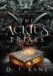 The Acktus Trials by D. T. Kane