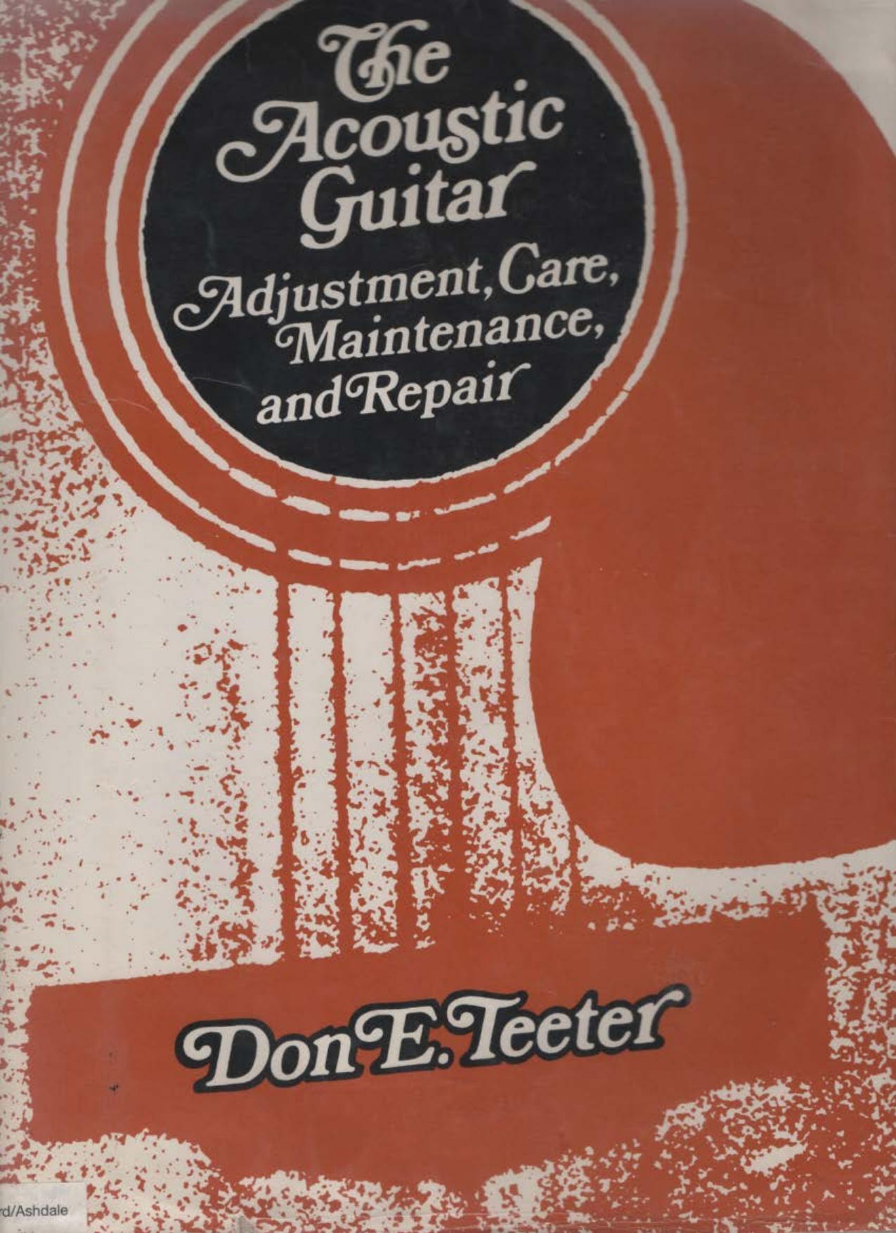 The Acoustic Guitar Adjustment Care Maintenance and Repair by Don Teeter