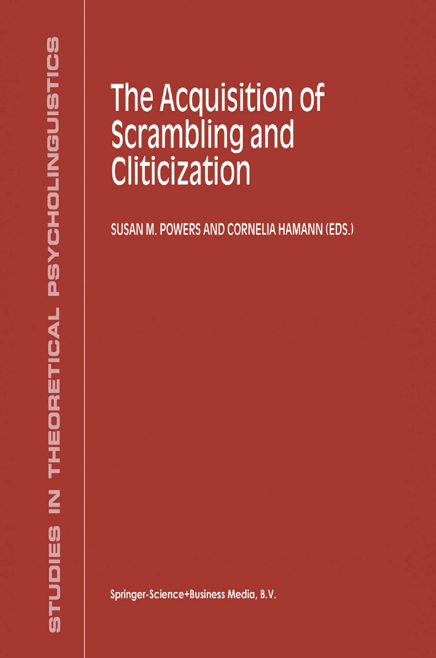 The Acquisition of Scrambling and Cliticization by Susan M. Powers Cornelia Hamann (auth.) Susan M. Powers Cornelia Hamann (eds.)