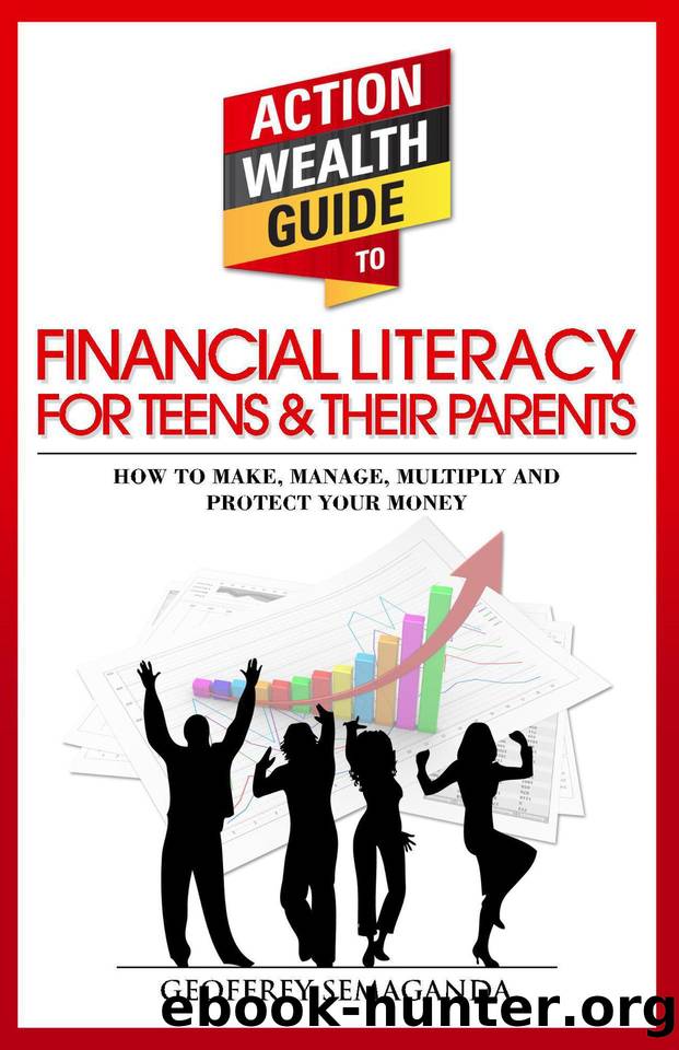 The Action Wealth Guide to Financial Literacy for Teens and Their Parents by Semaganda Geoffrey