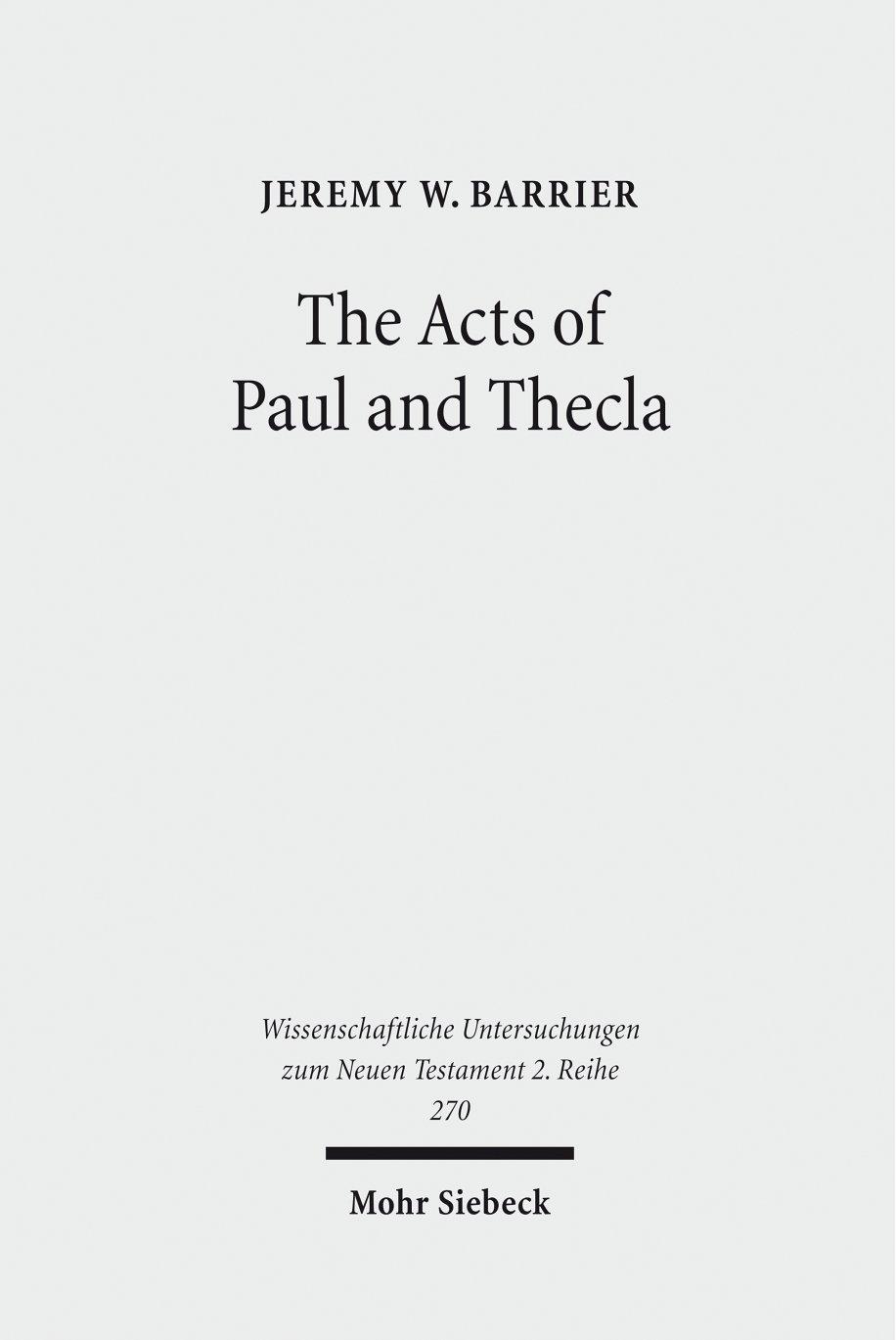 The Acts of Paul and Thecla: A Critical Introduction and Commentary by Jeremy W. Barrier