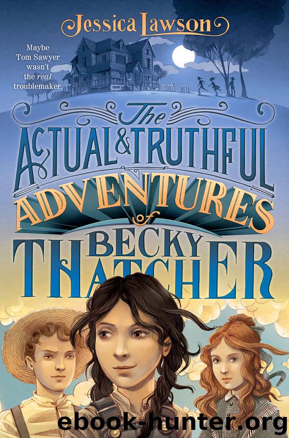The Actual & Truthful Adventures of Becky Thatcher by Jessica Lawson