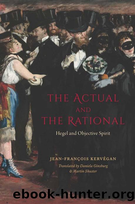 The Actual and the Rational: Hegel and Objective Spirit by Jean-Francois Kervegan (Author) & Daniela Ginsburg and Martin Shuster (Translators)