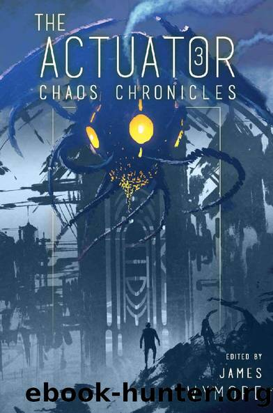 The Actuator: Chaos Chronicles by James Wymore
