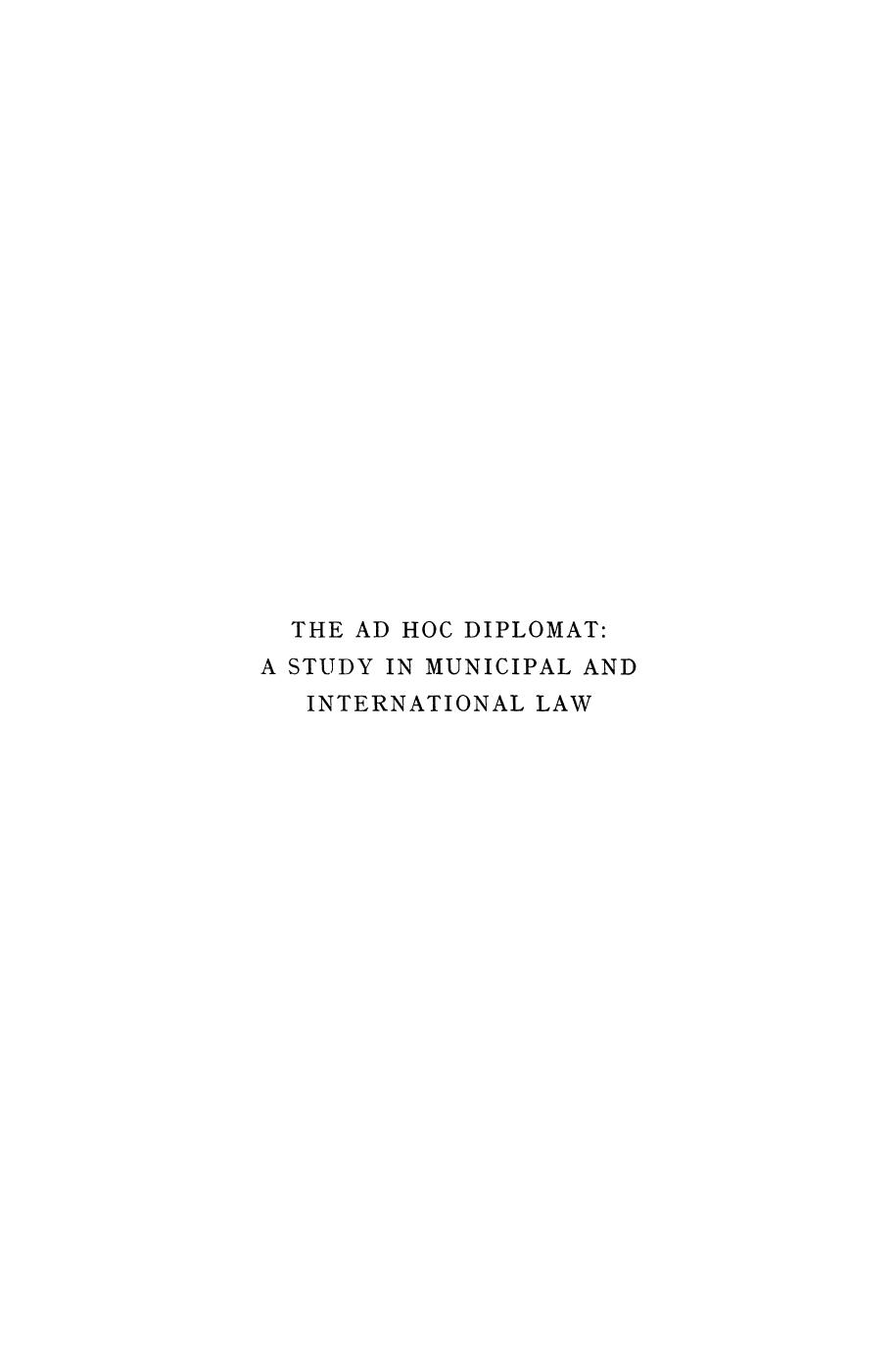 The Ad Hoc Diplomat: A Study in Municipal and International Law by Maurice Waters (auth.)