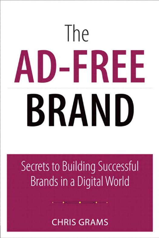 The Ad-Free Brand: Secrets to Building Successful Brands in a Digital World by Chris Grams