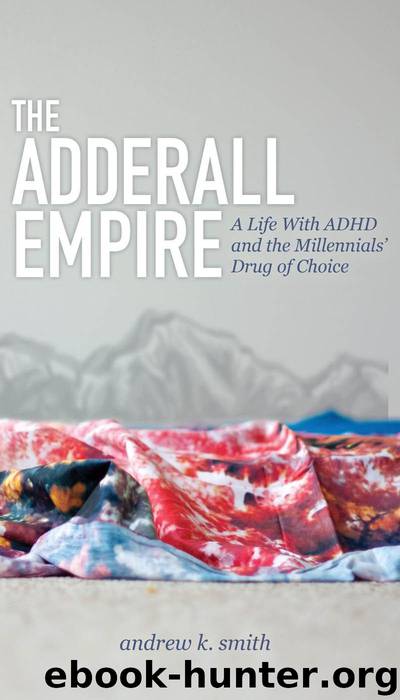 The Adderall Empire by Andrew K. Smith