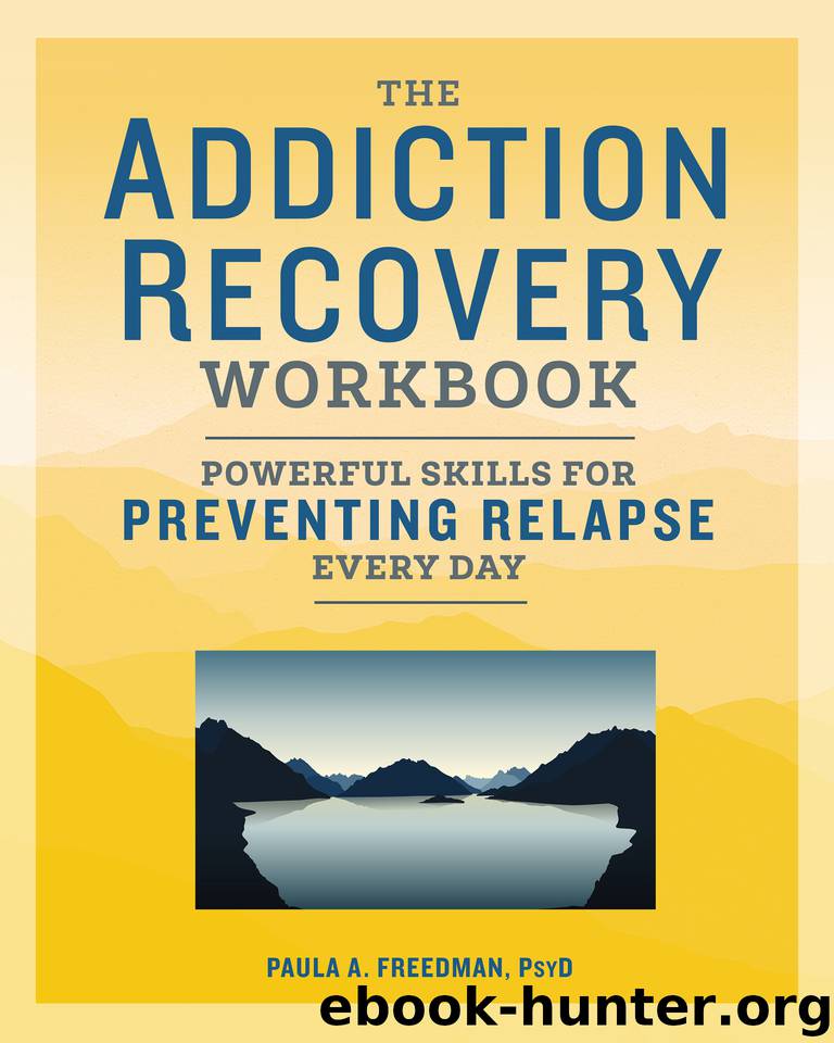 The Addiction Recovery Workbook: Powerful Skills for Preventing Relapse Every Day by Freedman PsyD Paula A