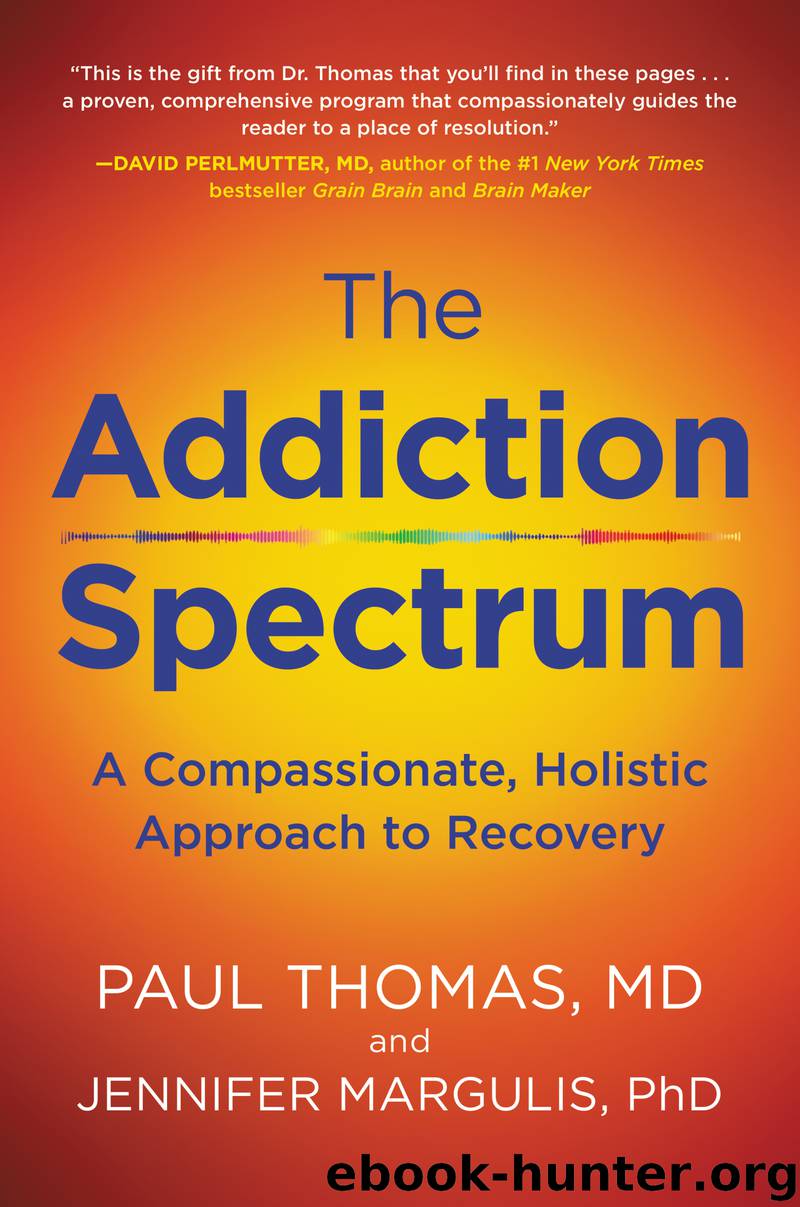 The Addiction Spectrum by jennifer margulis phd paul thomas m.d