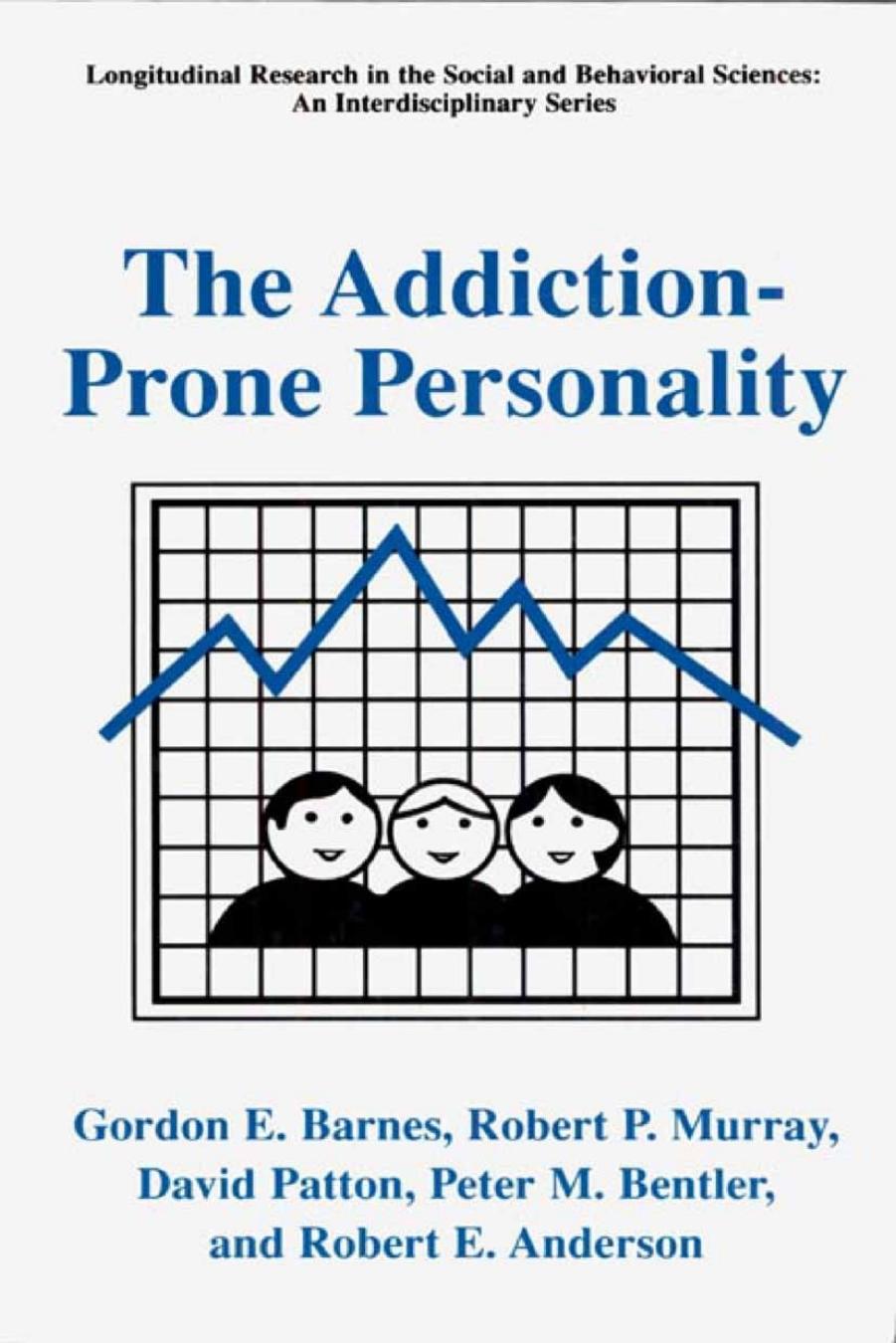 The Addiction-Prone Personality by Gordon E. Barnes Robert P. Murray David Patton Peter M. Bentler Robert E. Anderson (auth.)