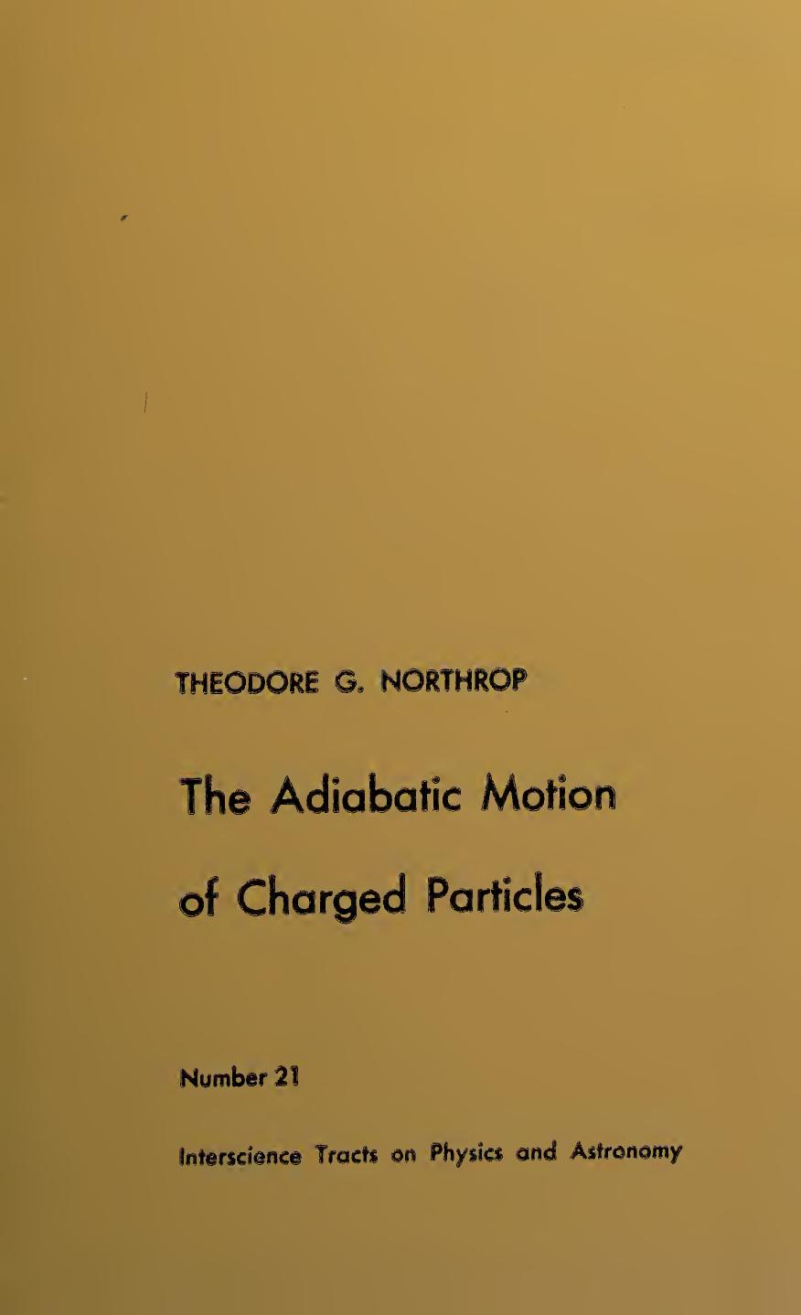The Adiabatic Motion of Charged Particles (Interscience Tracts on Physics & Astronomical) by Theodore G. Northrop
