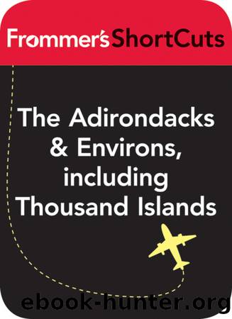 The Adirondacks and Environs, including Thousand Islands, New York State by Frommer's ShortCuts