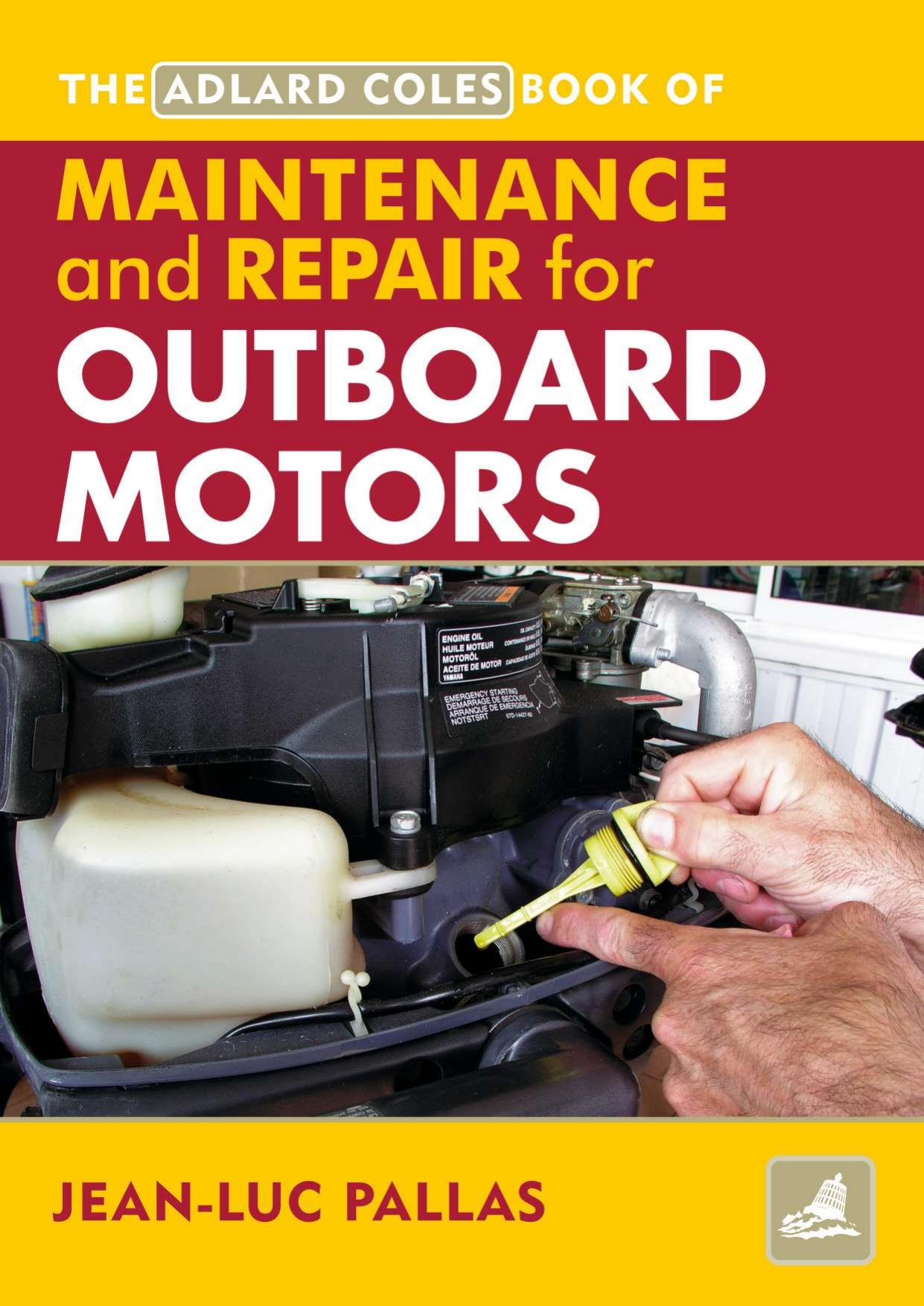 The Adlard Coles Book Of Maintenance & Repair For Outboard Motors by Jean-Luc Pallas