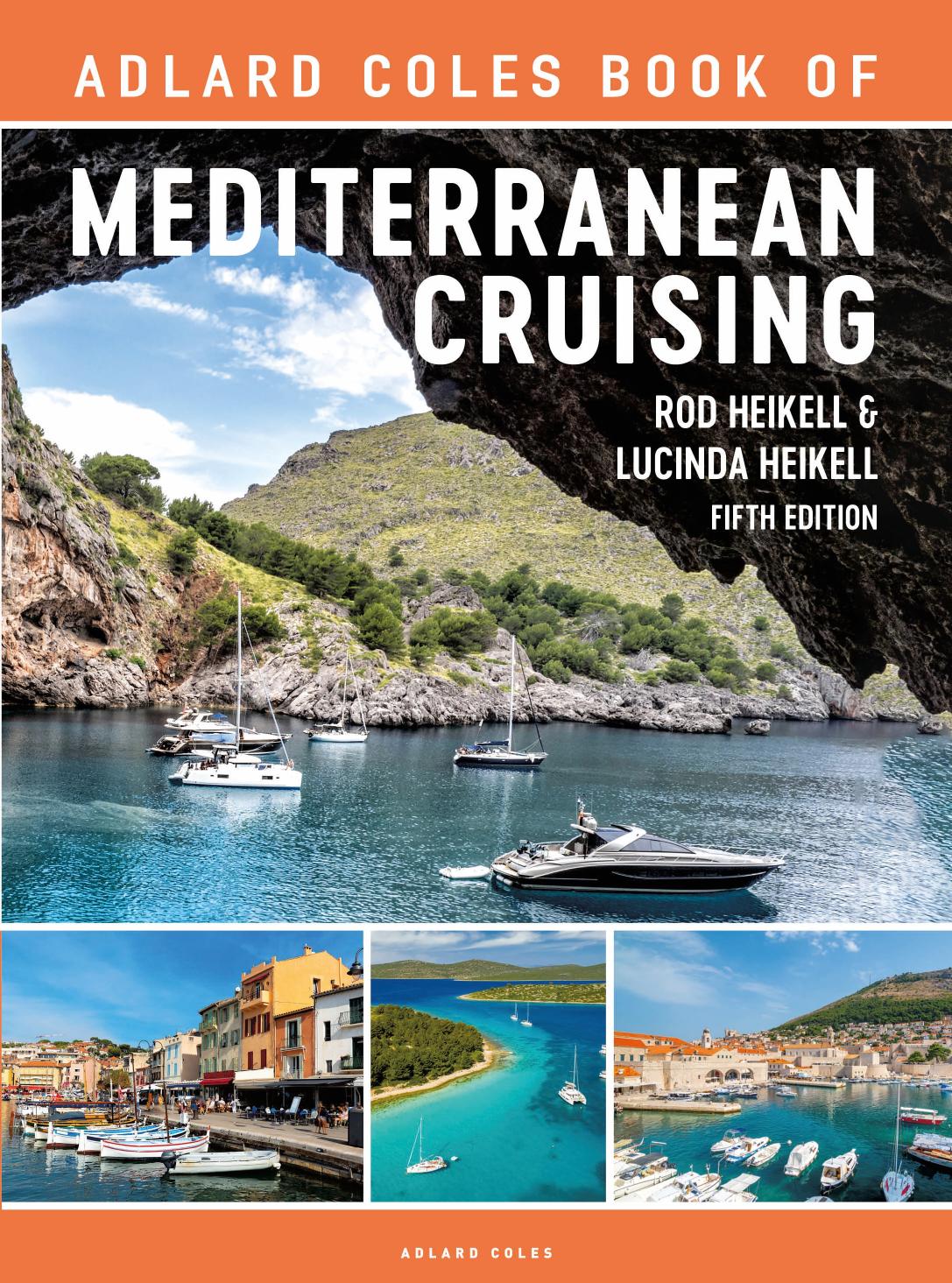 The Adlard Coles Book of Mediterranean Cruising by Rod Heikell Lucinda Heikell