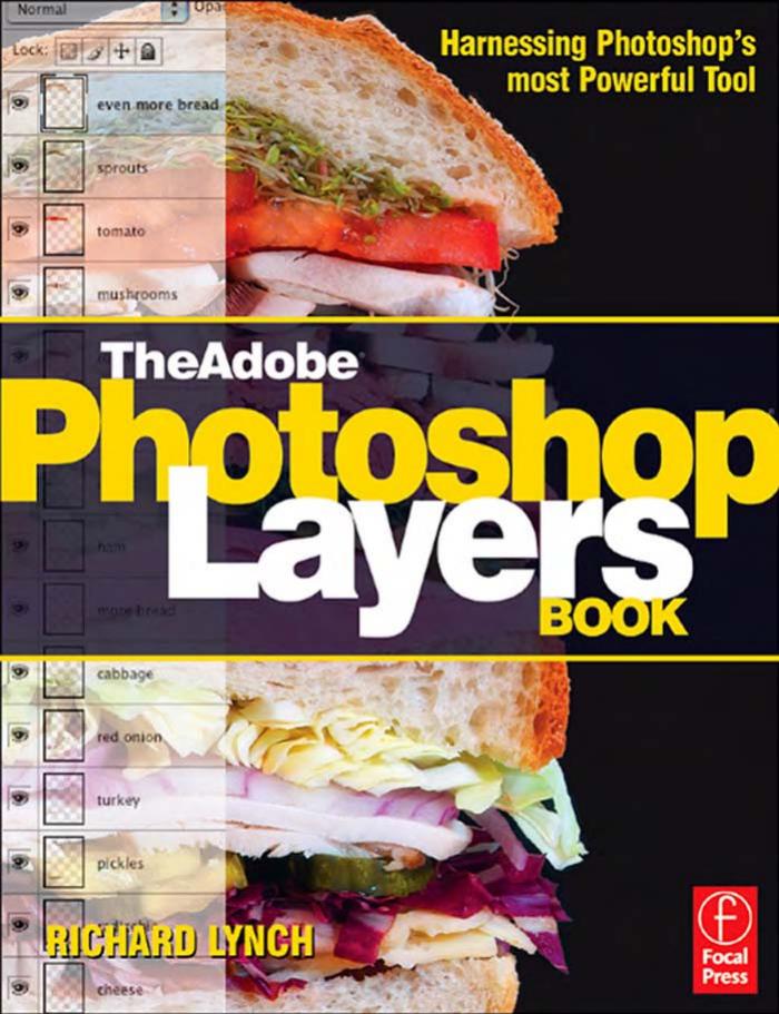 The Adobe Photoshop Layers Book: Harnessing Photoshop's Most Powerful Tool by Richard Lynch
