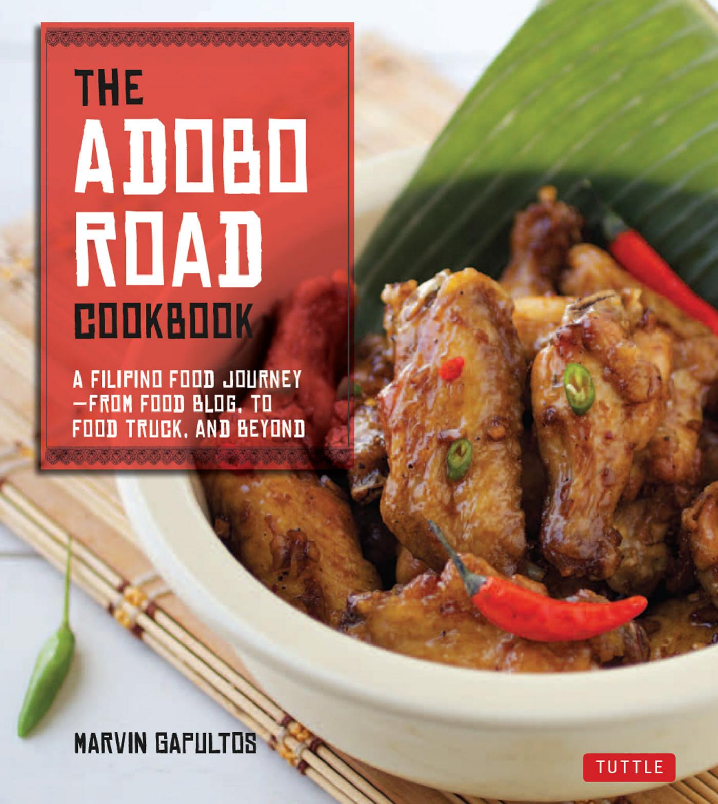 The Adobo Road Cookbook: A Filipino Food Journey-From Food Blog, to Food Truck, and Beyond by Unknow