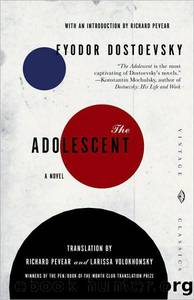 The Adolescent (Translated by Pevear and Volokhonsky 2003) by Fyodor Dostoevsky