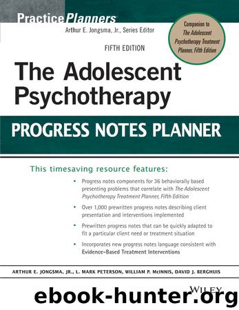 The Adolescent Psychotherapy Progress Notes Planner by Arthur E. Jongsma Jr. & L. Mark Peterson & William P. McInnis & David J. Berghuis