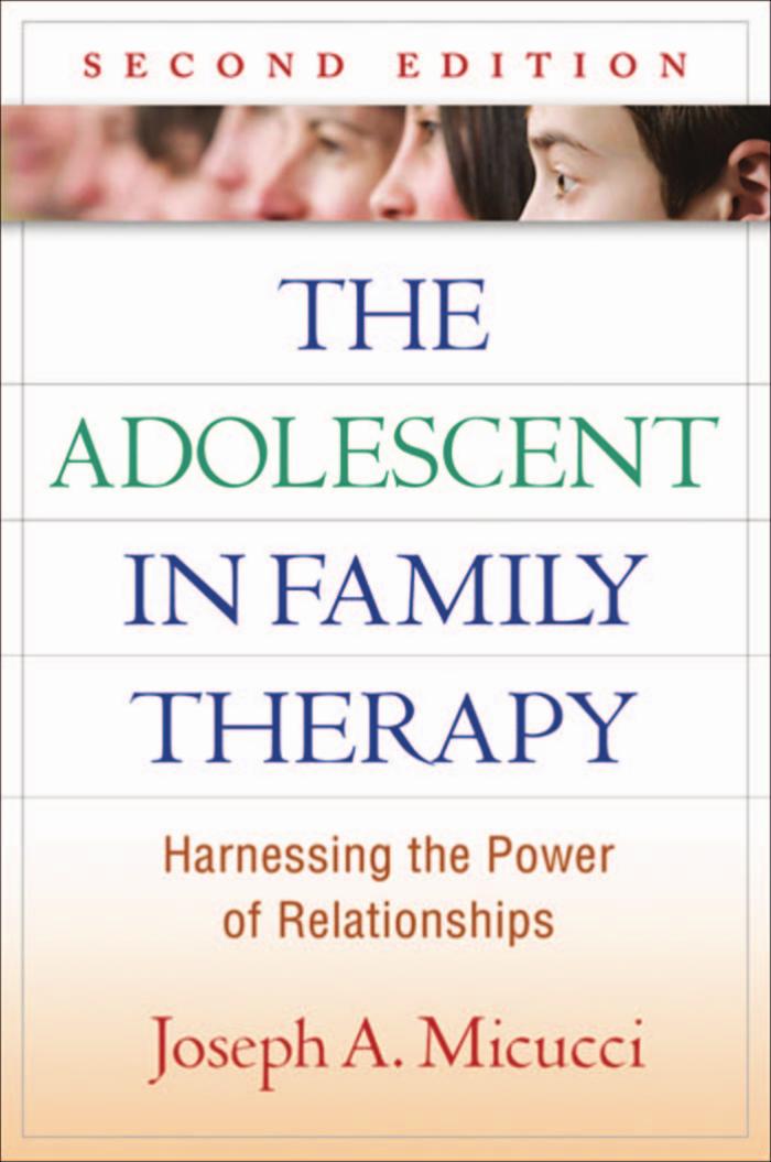 The Adolescent in Family Therapy, Second Edition: Harnessing the Power of Relationships (The Guilford Family Therapy Series) by Joseph A. Micucci PhD