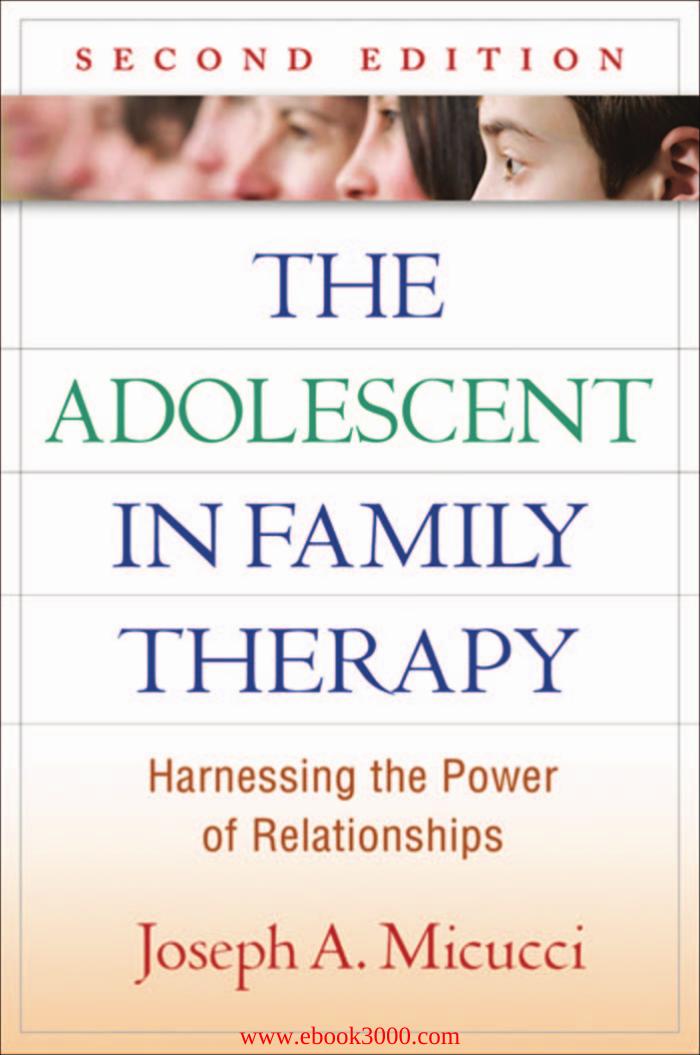 The Adolescent in Family Therapy: Harnessing the Power of Relationship by Unknow