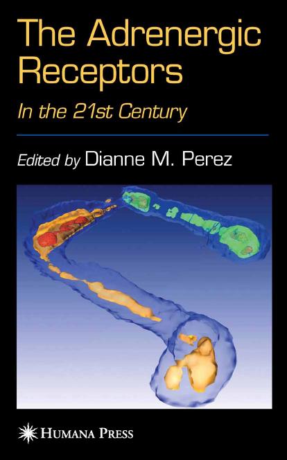 The Adrenergic Receptors : In the 21st Century by Perez D.N