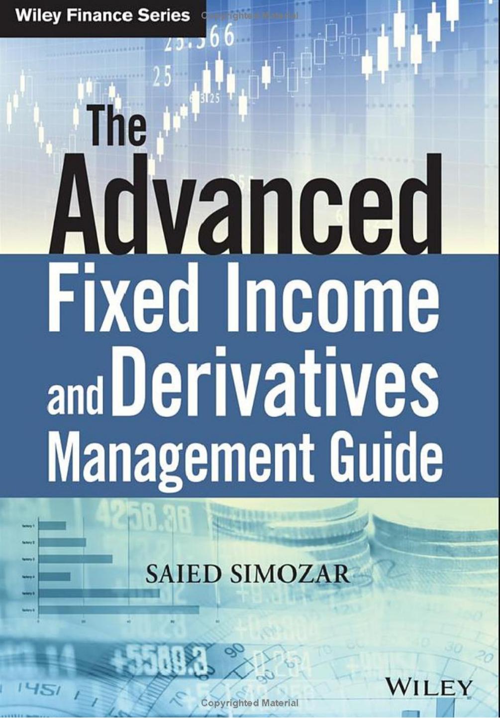 The Advanced Fixed Income and Derivatives Management Guide by Unknow