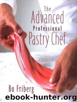 The Advanced Professional Pastry Chef by Friberg Bo