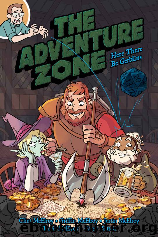 The Adventure Zone: Here There Be Gerblins by Clint McElroy & Griffin McElroy & Justin McElroy & Travis McElroy & Carey Pietsch