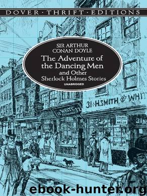 The Adventure of the Dancing Men and Other Sherlock Holmes Stories by Sir Arthur Conan Doyle