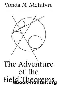 The Adventure of the Field Theorems by Vonda N. McIntyre
