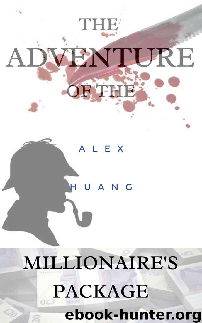 The Adventure of the Millionaire's Package by Alex Huang