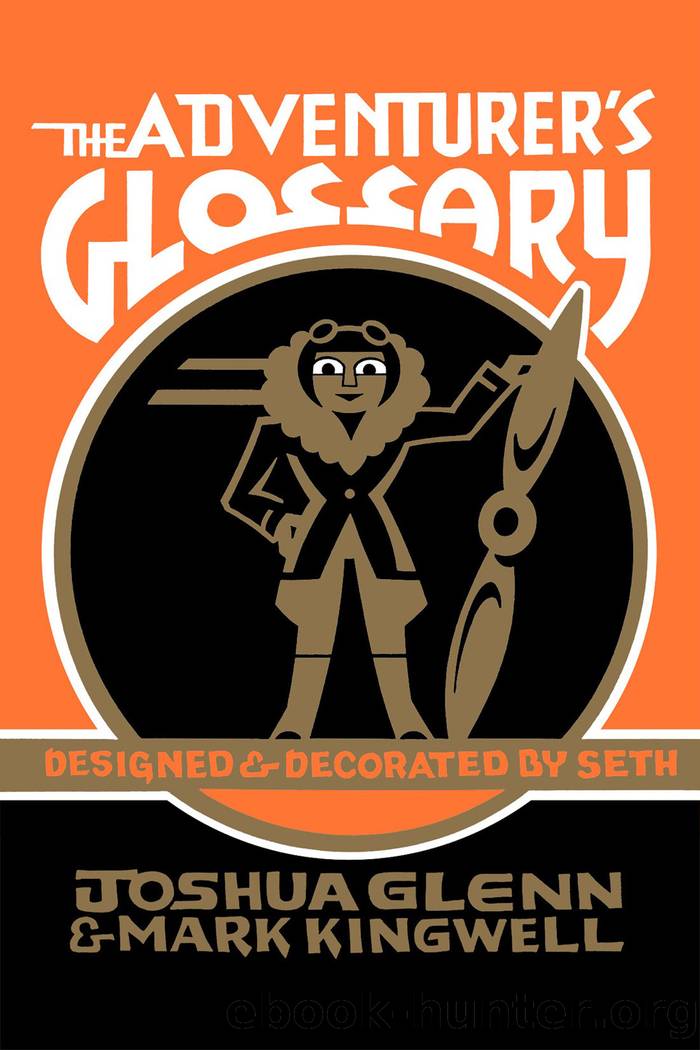 The Adventurer's Glossary by Joshua Glenn;Mark Kingwell;