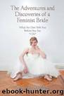 The Adventures and Discoveries of a Feminist Bride by Majkut Katrina