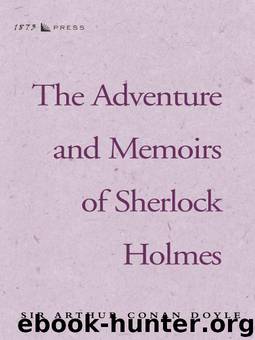 The Adventures and Memoirs of Sherlock Holmes by Sir Arthur Conan Doyle