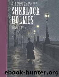 The Adventures and the Memoirs of Sherlock Holmes by Sir Arthur Conan Doyle & Scott McKowen