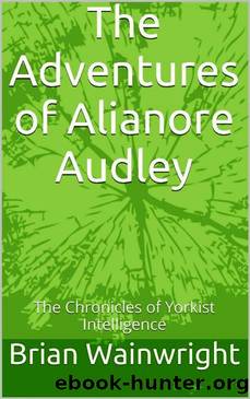 The Adventures of Alianore Audley by Brian WAINWRIGHT