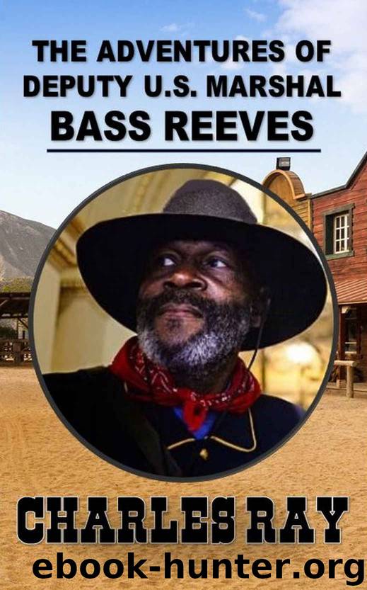 The Adventures of Bass Reeves Deputy US Marshal by Charles Ray