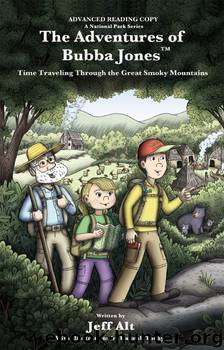 The Adventures of Bubba Jones Time Traveling Through the Great Smoky Mountains by Jeff Alt