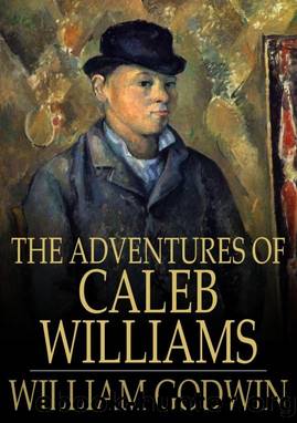 The Adventures of Caleb Williams by William Godwin