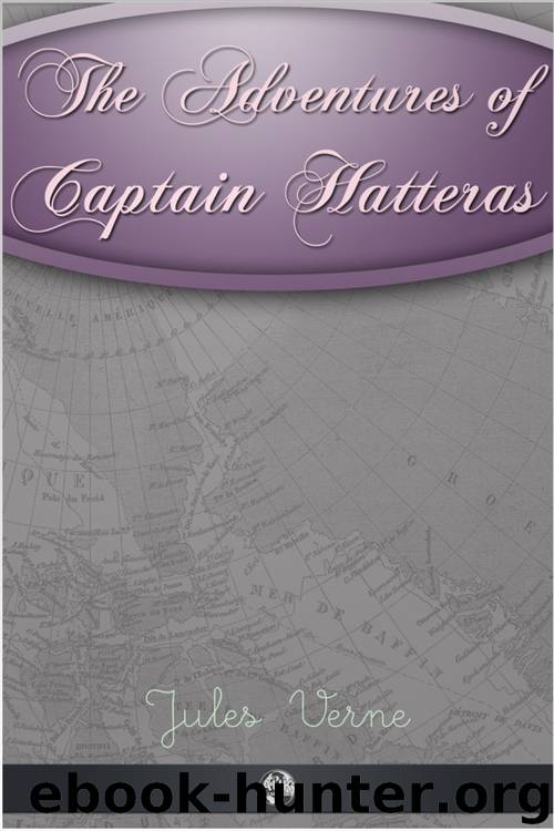 The Adventures of Captain Hatteras by Jules Verne