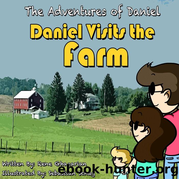 The Adventures of Daniel: Daniel Goes to the Farm by Rene Ghazarian
