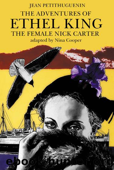 The Adventures of Ethel King, the Female Nick Carter by Jean Petithuguenin