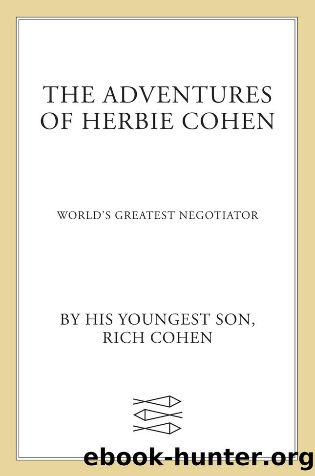 The Adventures of Herbie Cohen: World's Greatest Negotiator by Rich Cohen