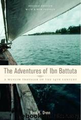 The Adventures of Ibn Battuta: A Muslim Traveler of the Fourteenth Century by Ross E. Dunn