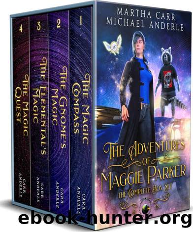 The Adventures of Maggie Parker Complete Box Set: The Magic Compass, The Gnome's Magic, The Elemental's Magic, The Magic Quest by Martha Carr & Michael Anderle