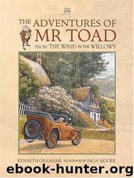 The Adventures of Mr. Toad From the Wind in the Willows by Kenneth Grahame & Inga Moore