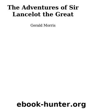 The Adventures of Sir Lancelot the Great by Gerald Morris