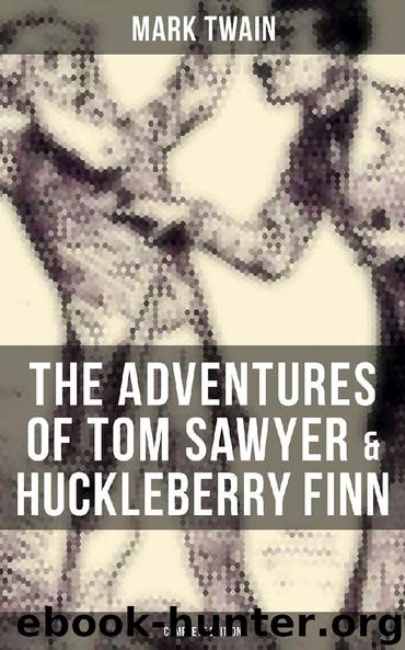The Adventures of Tom Sawyer & Huckleberry Finn - Complete Edition by Mark Twain